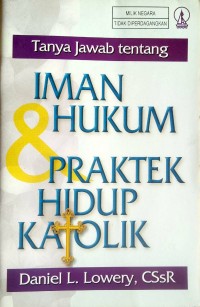 Tanya Jawab Tentang IMAN, HUKUM & PRAKTEK HIDUP KATOLIK