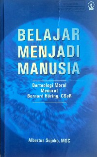 BELAJAR MENJADI MANUSIA Berteologi Moral Menurut Bernard Häring, CSsR