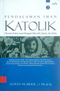 PENDALAMAN IMAN KATOLIK 2 Tuntunan Praktis untuk Mengenal Allah, Diri, Sesama, dan Gereja
