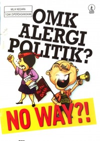 Image of OMK Alergi Politik? No Way?!